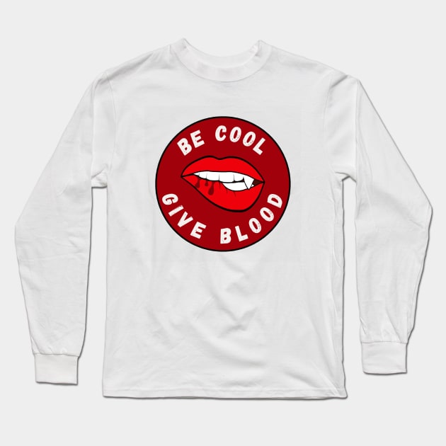 Be Cool Give Blood T-Shirts and Stickers | Donate Blood, Save Lives Long Sleeve T-Shirt by 777Design-NW